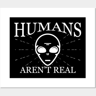 Alien - Humans aren't real Posters and Art